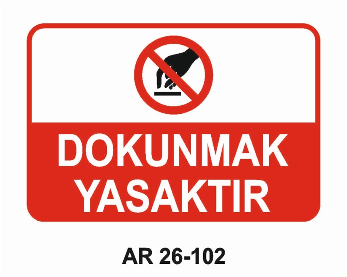 MAKİNADOKUNMAK YASAKTIR İŞ GÜVENLİĞİ UYARI LEVHASI