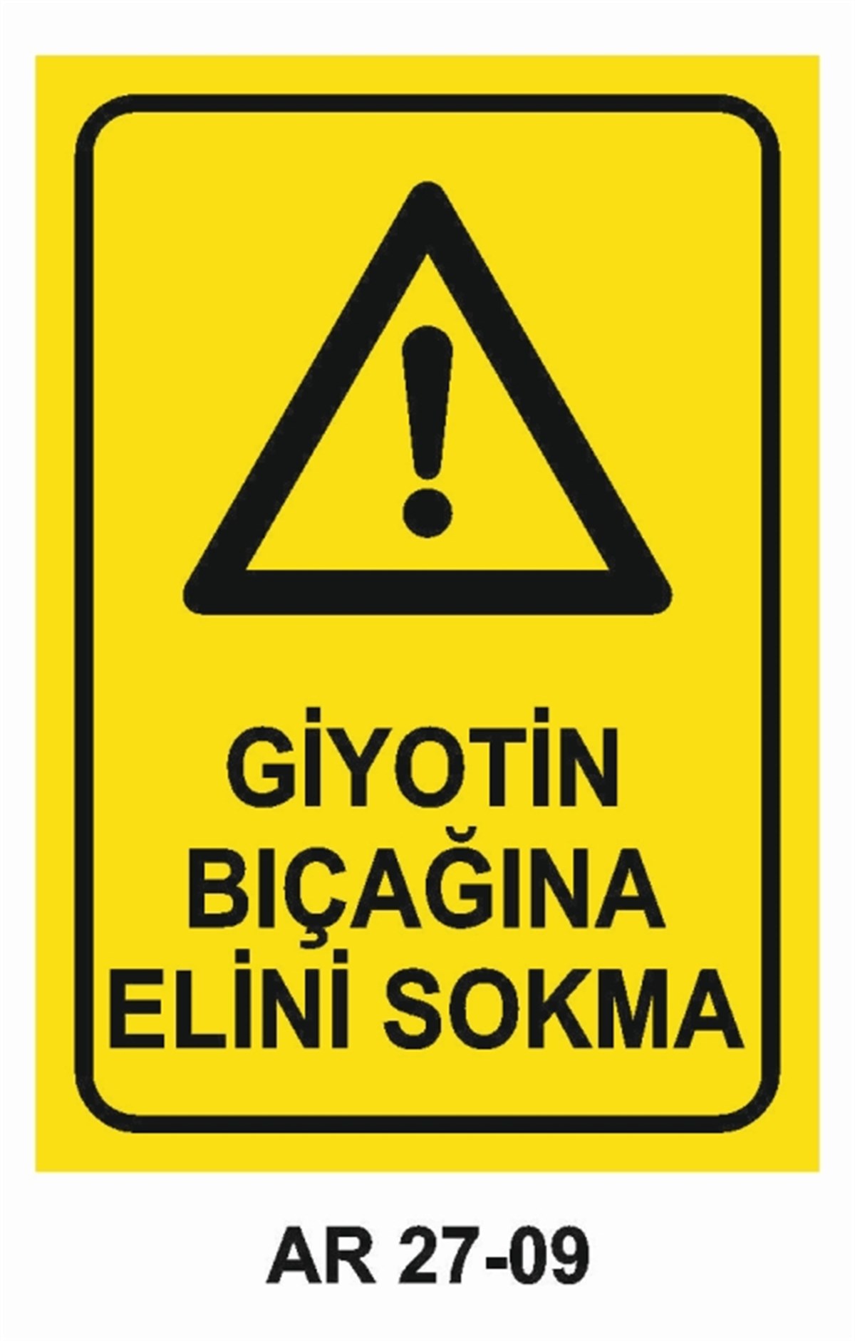 PRES - GİYOTİN - MAKASGİYOTİN BIÇAĞINA ELİNİ SOKMA İŞ GÜVENLİĞİ UYARI LEVHASI