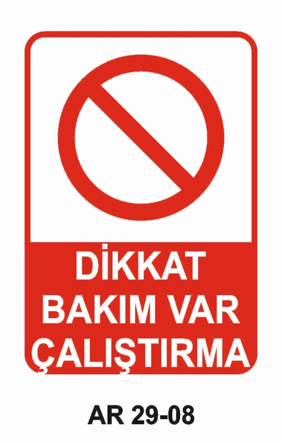 BAKIM - ARIZA - AYAR YAĞLAMADİKKAT BAKIM VAR ÇALIŞTIRMA İŞ GÜVENLİĞİ UYARI LEVHASI