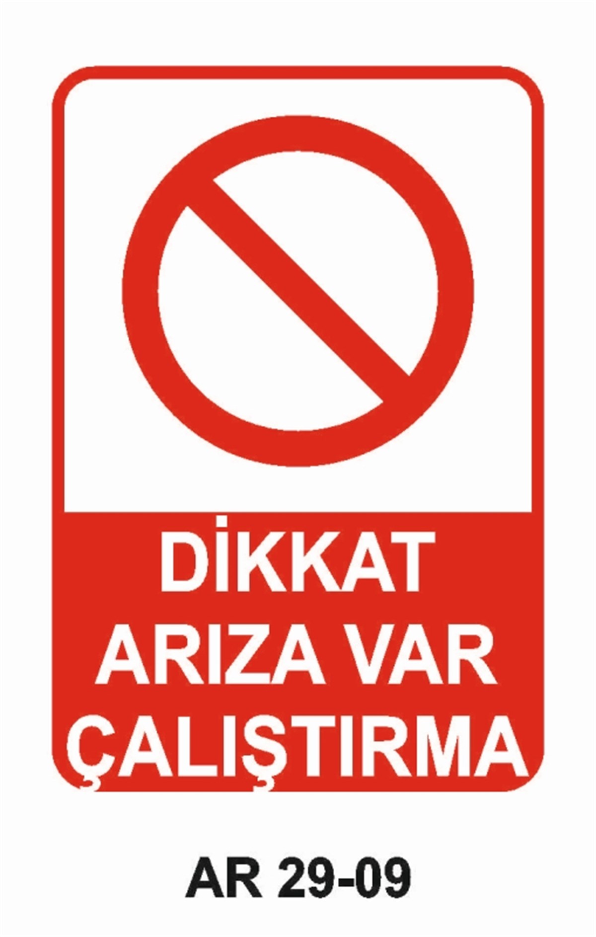 BAKIM - ARIZA - AYAR YAĞLAMADİKKAT ARIZA VAR ÇALIŞTIRMA İŞ GÜVENLİĞİ UYARI LEVHASI