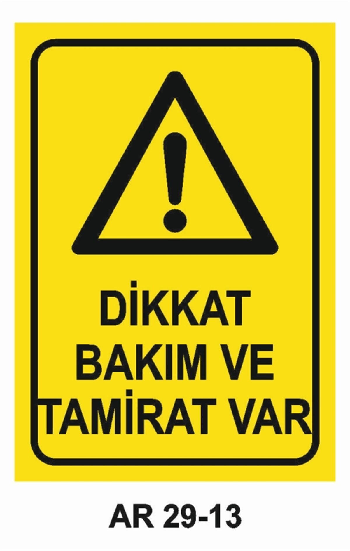 BAKIM - ARIZA - AYAR YAĞLAMADİKKAT BAKIM VE TAMİRAT VAR İŞ GÜVENLİĞİ UYARI LEVHASI