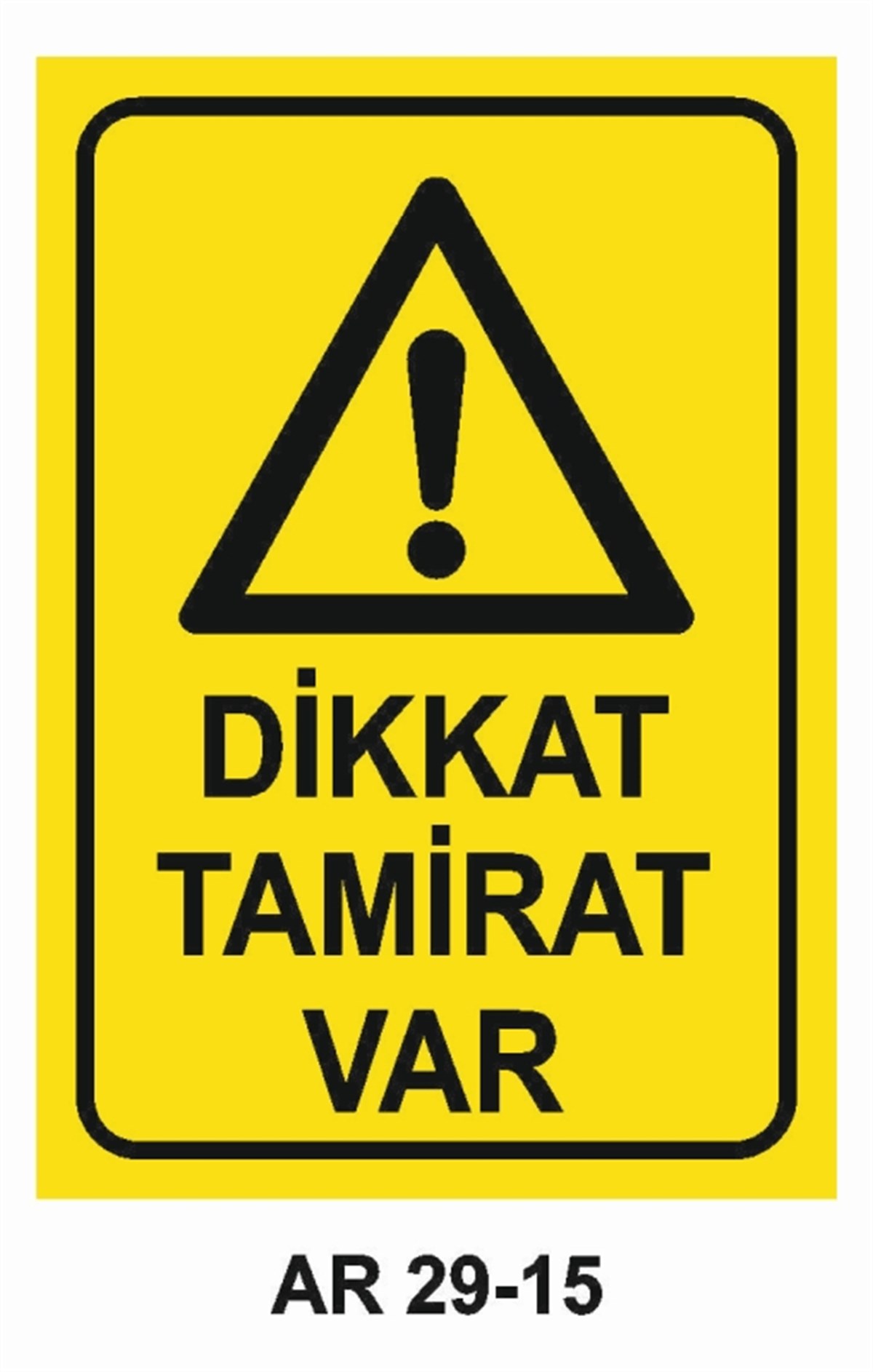 BAKIM - ARIZA - AYAR YAĞLAMADİKKAT TAMİRAT VAR İŞ GÜVENLİĞİ UYARI LEVHASI