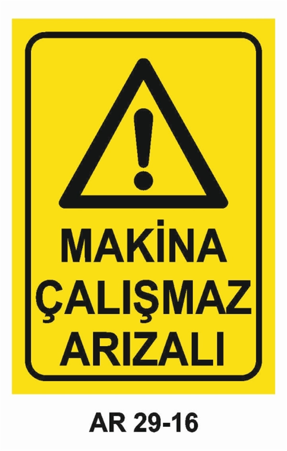 BAKIM - ARIZA - AYAR YAĞLAMAMAKİNA ÇALIŞMAZ ARIZALI İŞ GÜVENLİĞİ UYARI LEVHASI