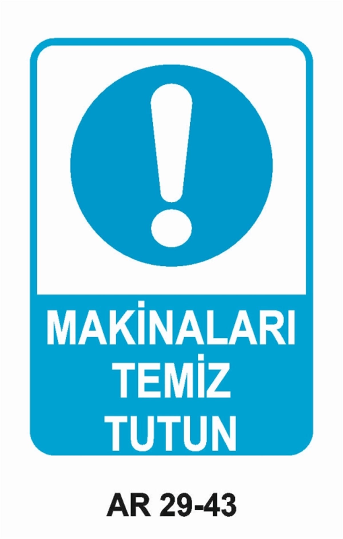 BAKIM - ARIZA - AYAR YAĞLAMAMAKİNALARI TEMİZ TUTUN İŞ GÜVENLİĞİ UYARI LEVHASI