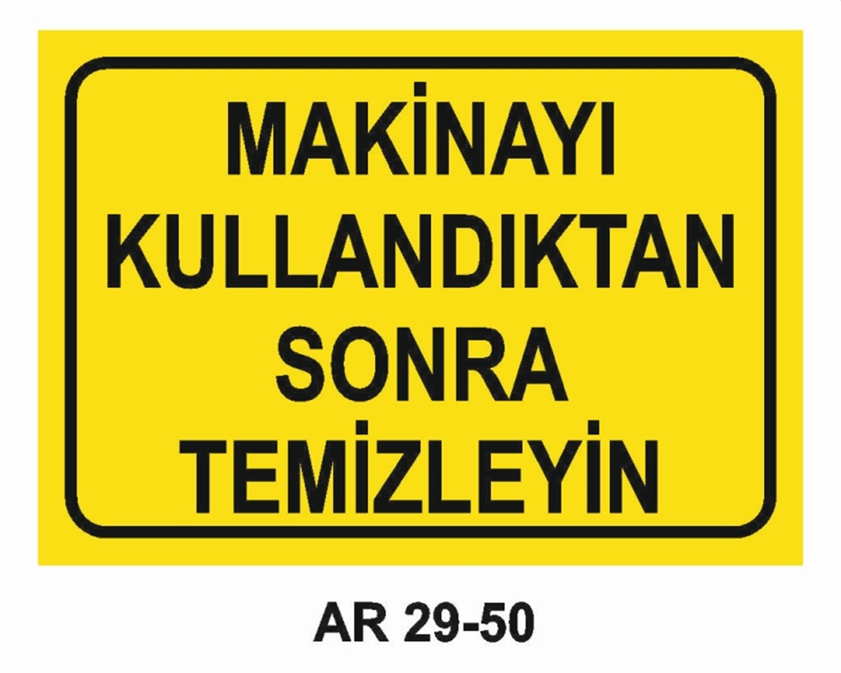 BAKIM - ARIZA - AYAR YAĞLAMAMAKİNAYI KULLANDIKTAN SONRA TEMİZLEYİN İŞ GÜVENLİĞİ UYARI LEVHASI