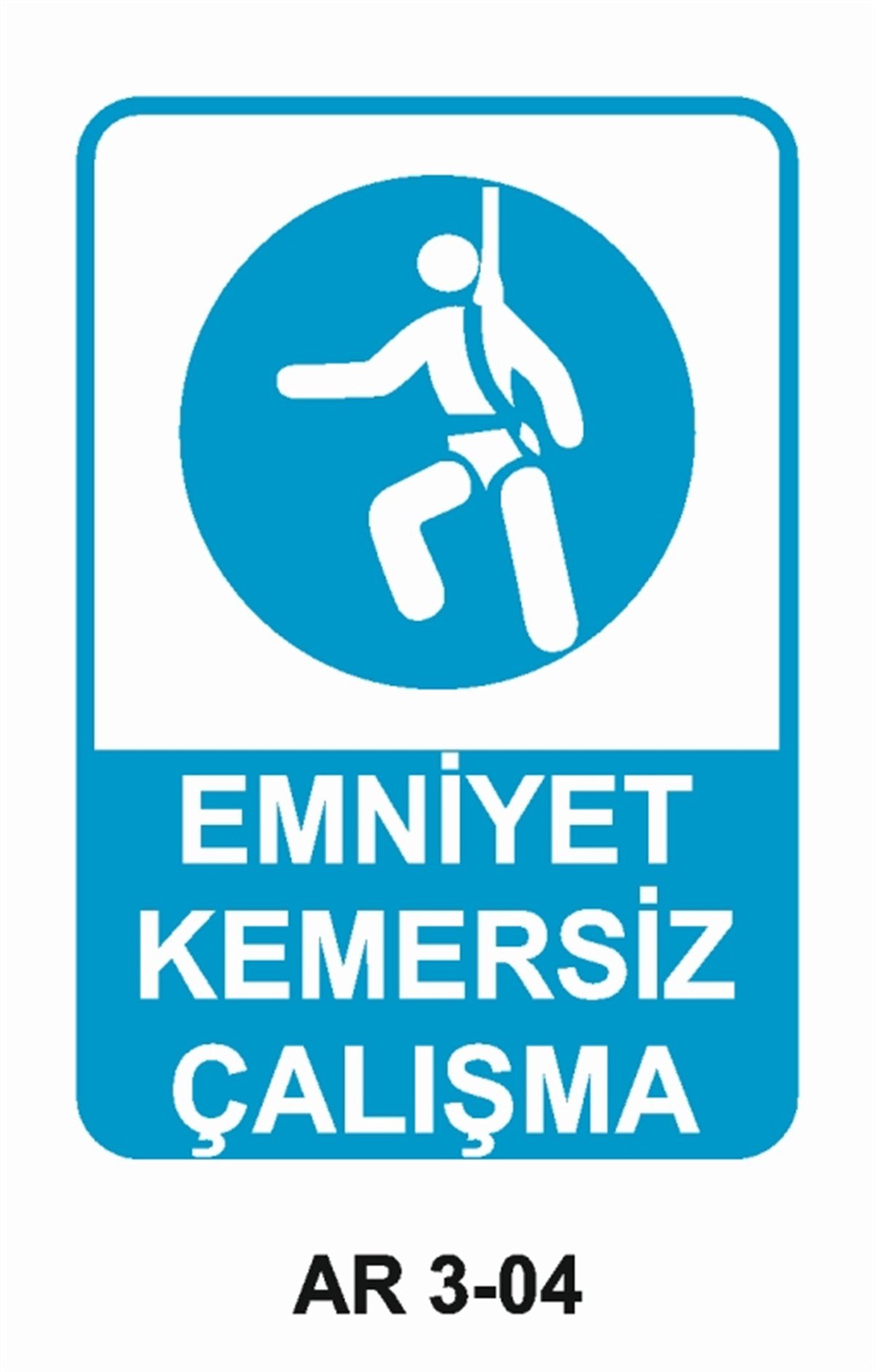 EMNİYET KEMERİ DÜŞME TEHLİKESİEMNİYET KEMERSİZ ÇALIŞMA İŞ GÜVENLİĞİ UYARI LEVHASI