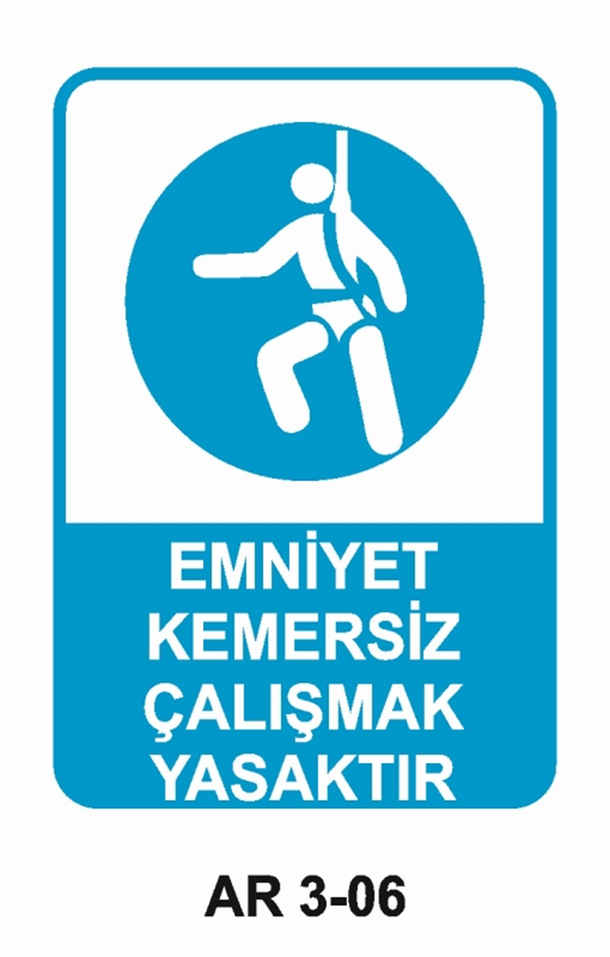 EMNİYET KEMERİ DÜŞME TEHLİKESİEMNİYET KEMERSİZ ÇALIŞMAK YASAKTIR İŞ GÜVENLİĞİ UYARI LEVHASI