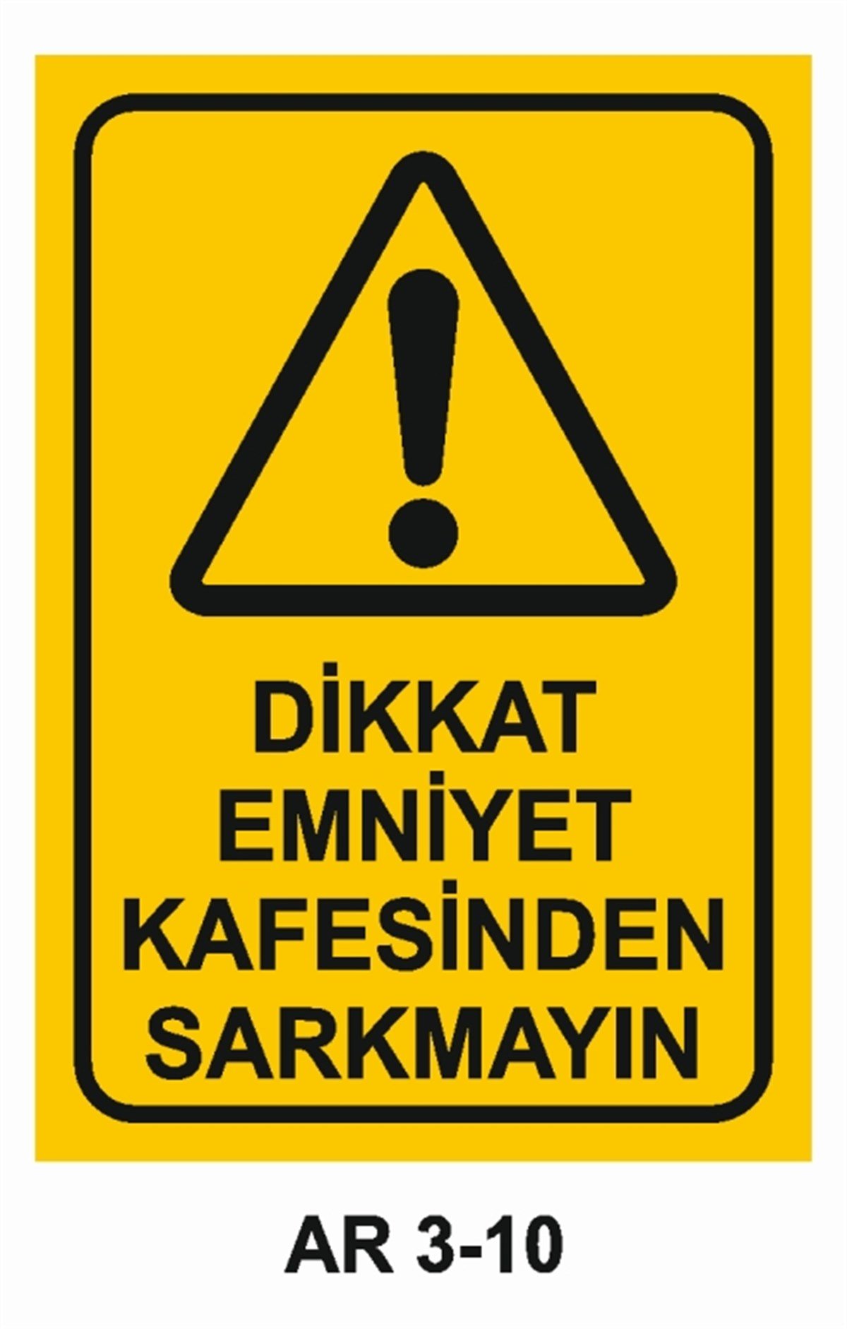 EMNİYET KEMERİ DÜŞME TEHLİKESİDİKKAT EMNİYET KAFESİNDEN SARKMAYIN İŞ GÜVENLİĞİ UYARI LEVHASI