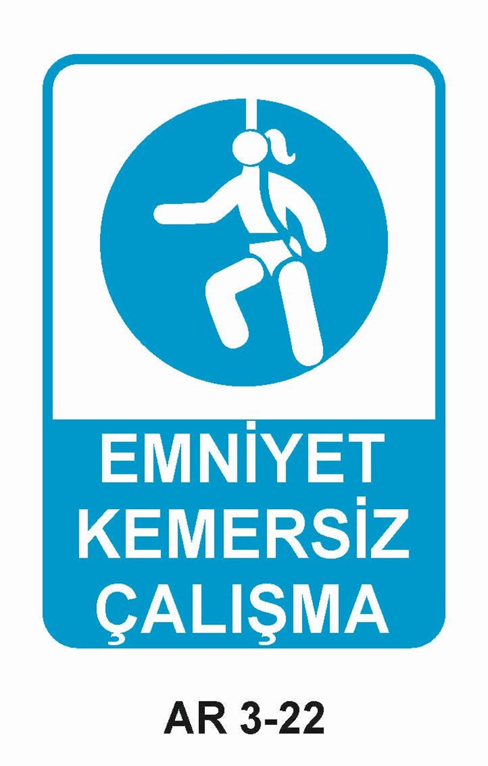 Emniyet Kemeri Düşme Tehlikesi Uyarı LevhalarıEMNİYET KEMERSİZ ÇALIŞMA  KADIN FİGÜRLÜ İŞ GÜVENLİĞİ UYARI LEVHASI
