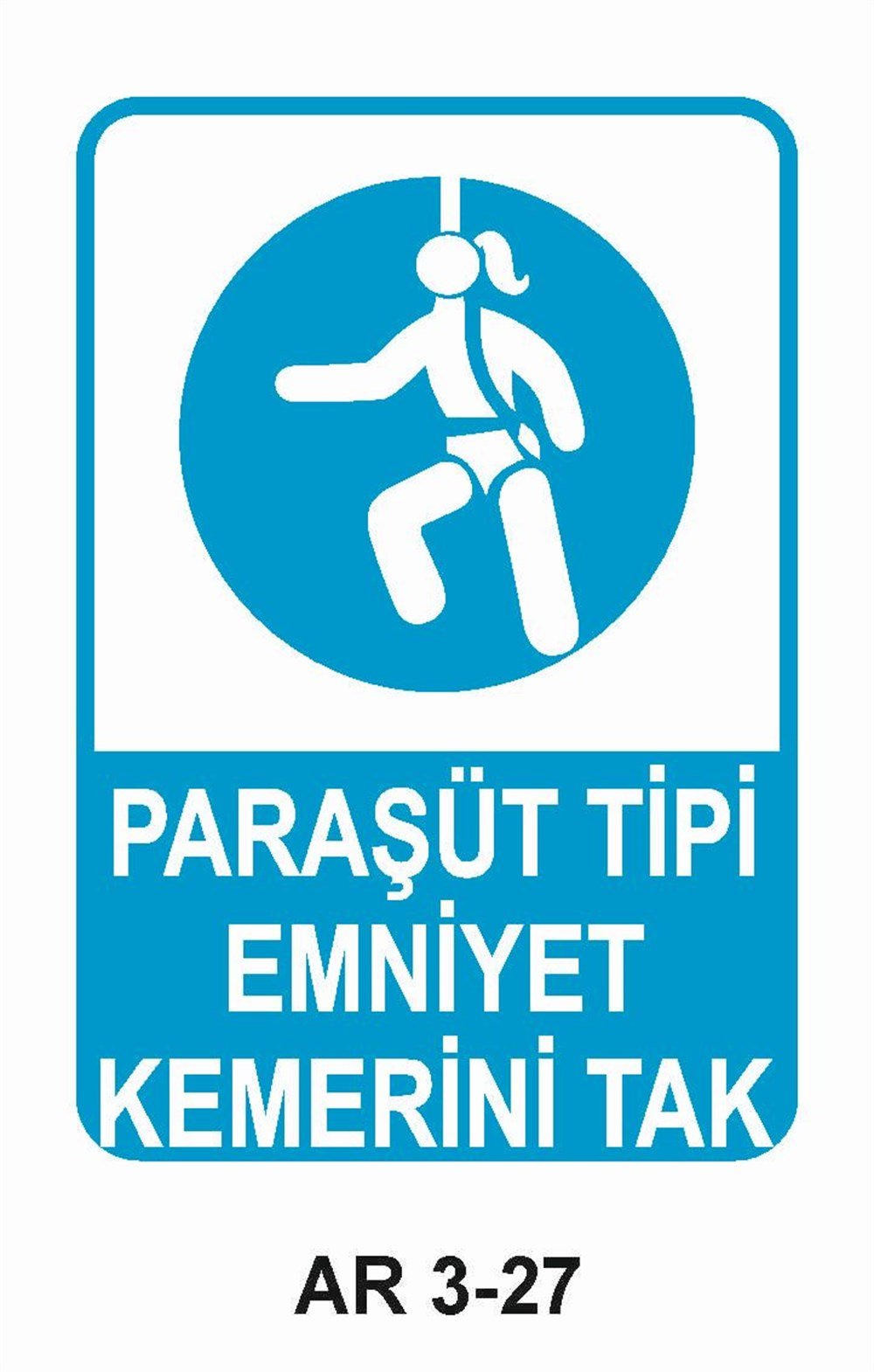 Emniyet Kemeri Düşme Tehlikesi Uyarı LevhalarıPARAŞÜT TİPİ EMNİYET KEMERİNİ TAK KADIN FİGÜRLÜ İŞ GÜVENLİĞİ UYARI LEVHASI