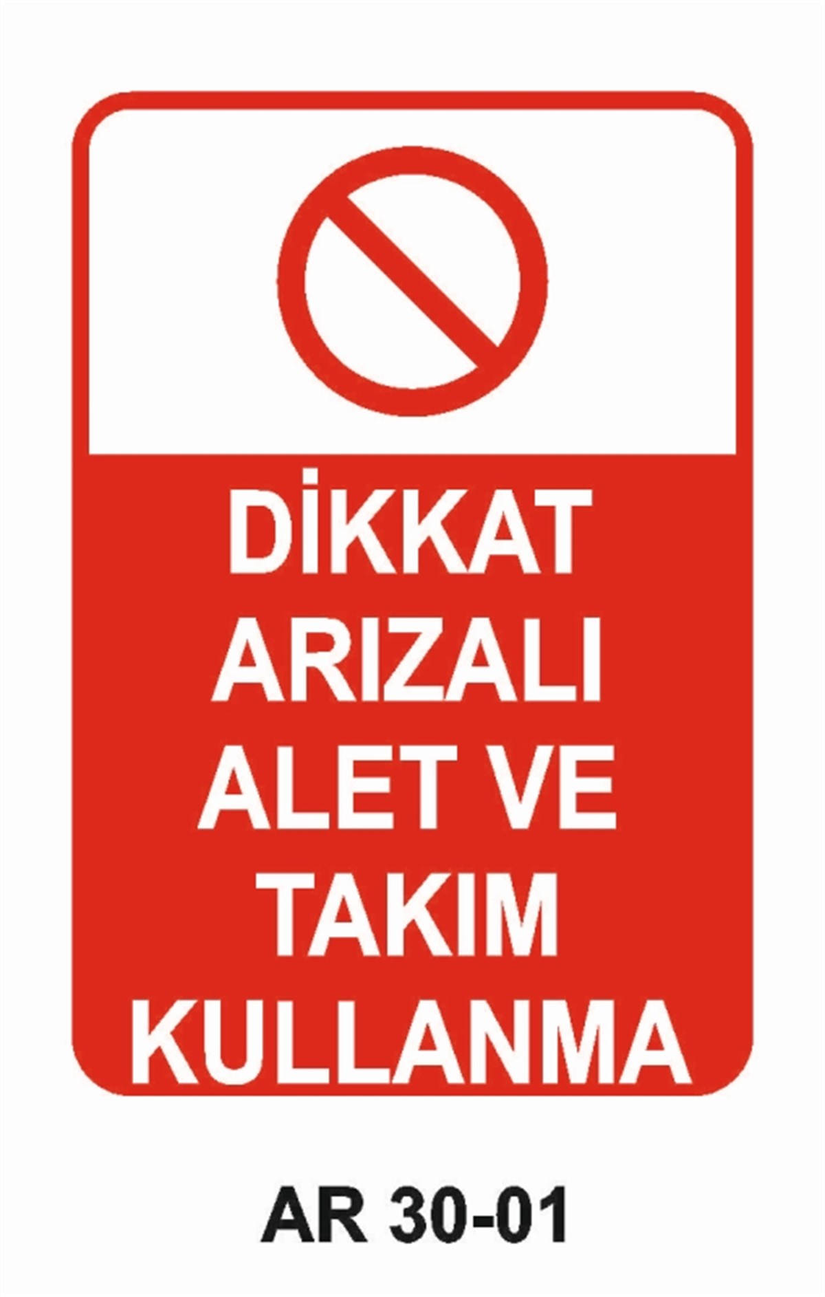 ALET - TEZGAH - MALZEMEDİKKAT ARIZALI ALET VE TAKIM KULLANMA İŞ GÜVENLİĞİ UYARI LEVHASI