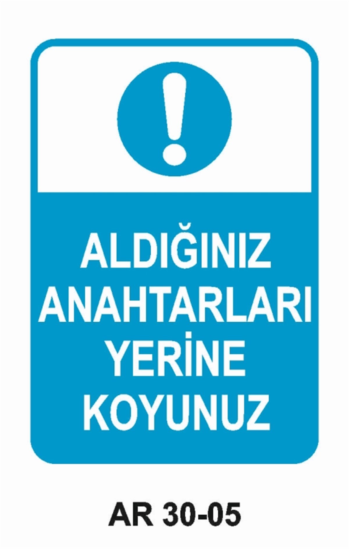 ALET - TEZGAH - MALZEMEALDIĞINIZ ANAHTARLARI YERİNE KOYUNUZ İŞ GÜVENLİĞİ UYARI LEVHASI