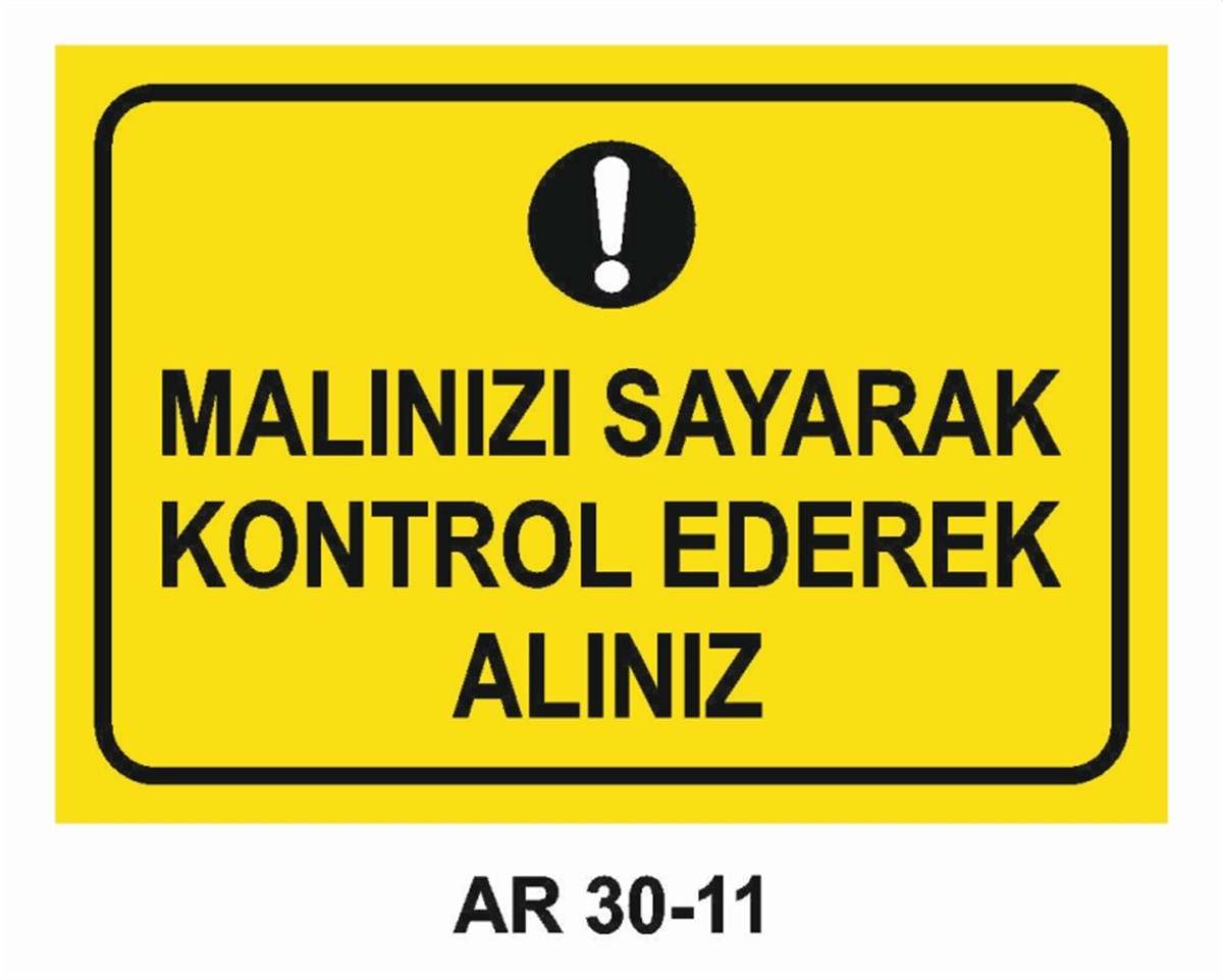 ALET - TEZGAH - MALZEMEMALINIZI SAYARAK KONTROL EDEREK ALINIZ İŞ GÜVENLİĞİ UYARI LEVHASI