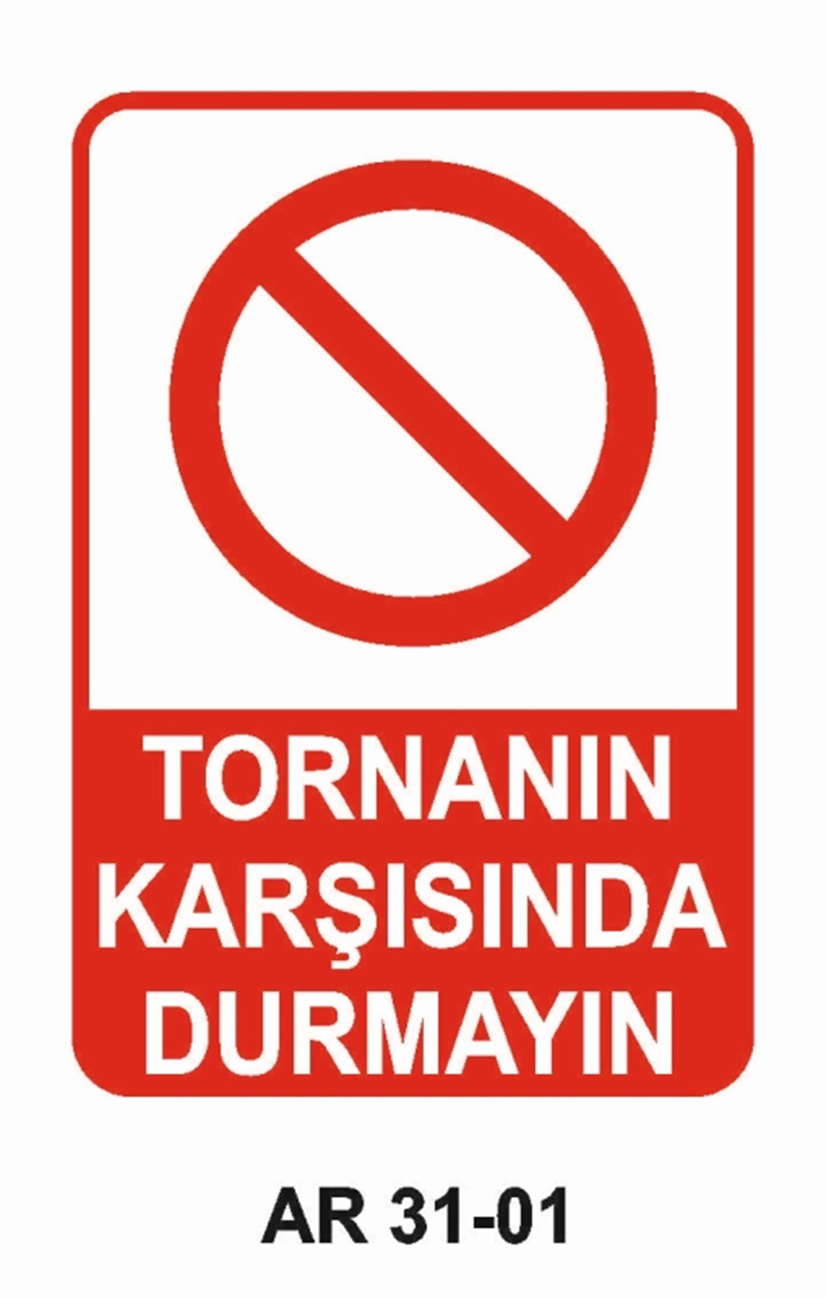 TORNA - PLANYA - FREZE - CNCTORNANIN KARŞISINDA DURMAYIN İŞ GÜVENLİĞİ UYARI LEVHASI