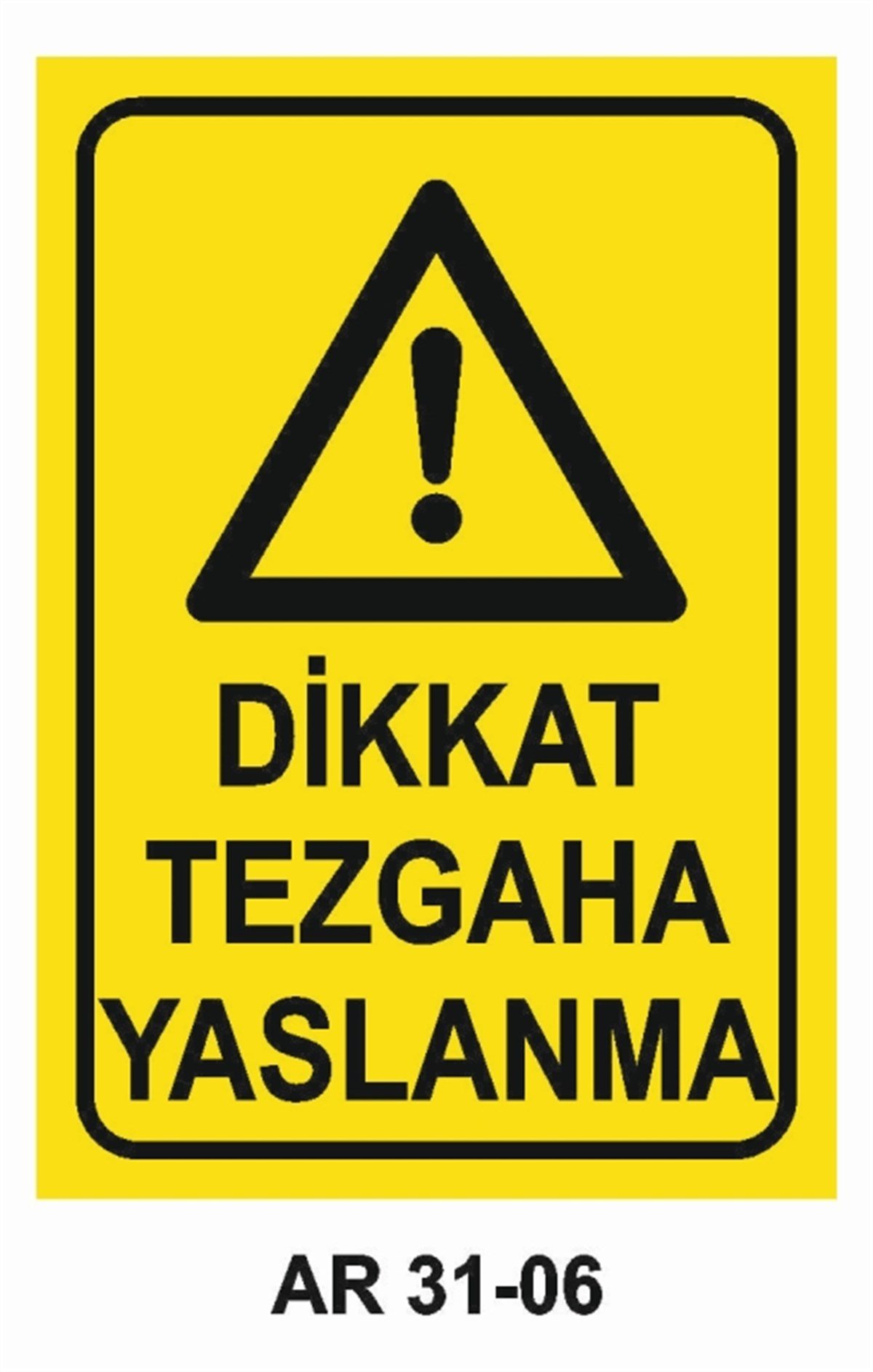 TORNA - PLANYA - FREZE - CNCDİKKAT TEZGAHA YASLANMA İŞ GÜVENLİĞİ UYARI LEVHASI