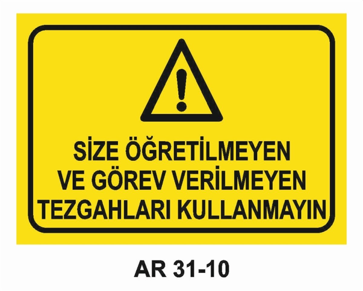 TORNA - PLANYA - FREZE - CNCSİZE ÖĞRETİLMEYEN VE GÖREV VERİLMEYEN TEZGAHLARI KULLANMAYIN İŞ GÜVENLİĞİ UYARI LEVHASI