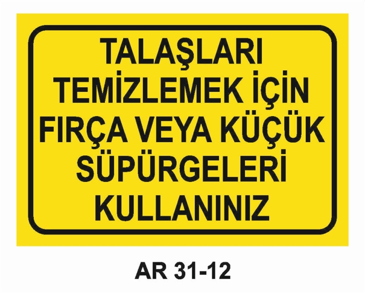 TORNA - PLANYA - FREZE - CNCTALAŞLARI TEMİZLEMEK İÇİN FIRÇA VEYA KÜÇÜK SÜPÜRGELERİ KULLANINIZ İŞ GÜVENLİĞİ UYARI LEVHASI