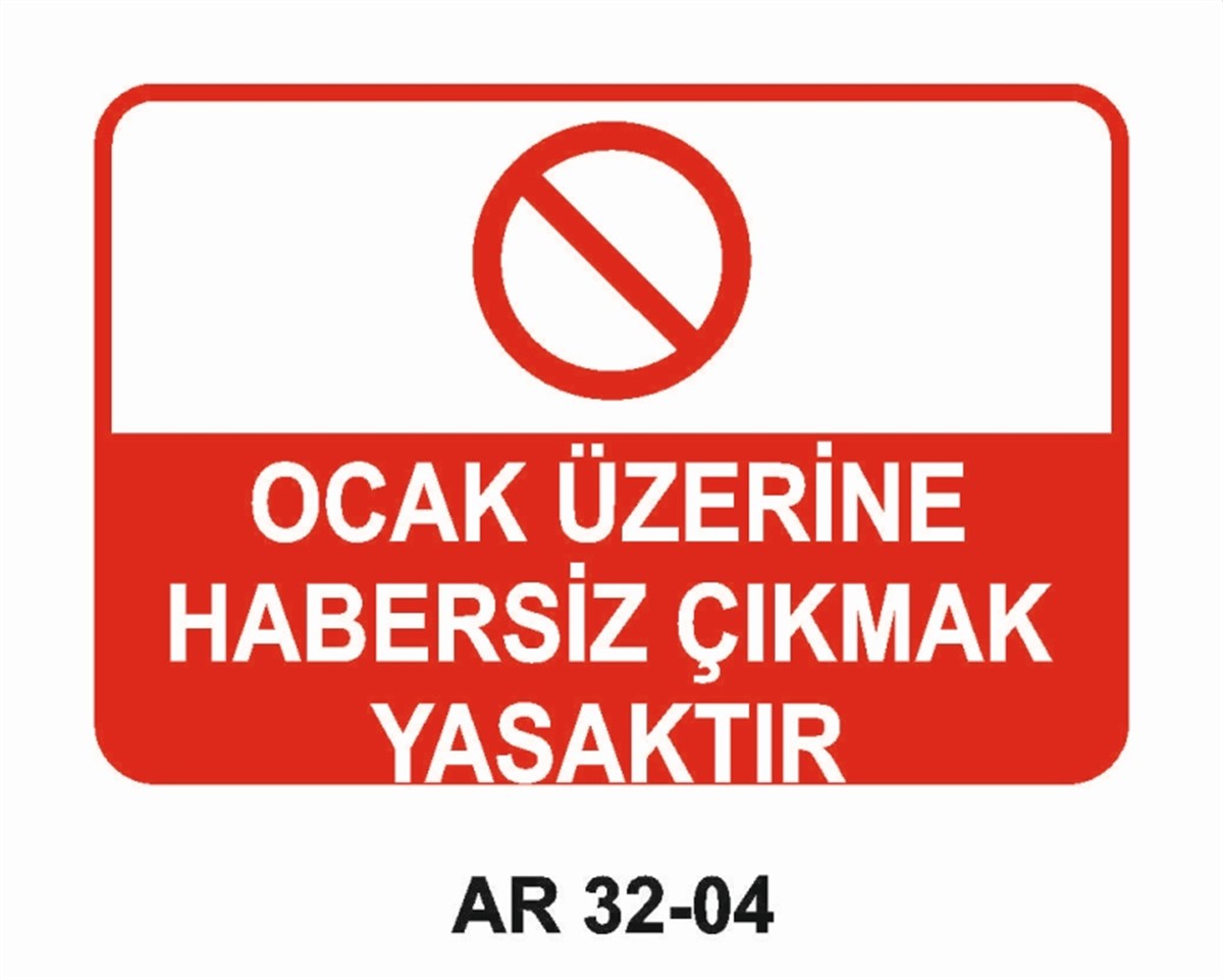 OCAK - HADDEHANE - DÖKÜM OCAK ÜZERİNE HABERSİZ ÇIKMAK YASAKTIR İŞ GÜVENLİĞİ UYARI LEVHASI