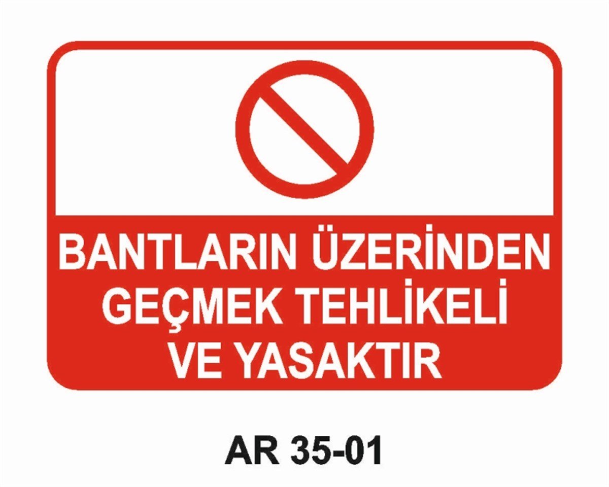 KONVEYÖR - BANT - KONKASÖRBANTLARIN ÜZERİNDEN GEÇMEK TEHLİKELİ VE YASAKTIR İŞ GÜVENLİĞİ UYARI LEVHASI