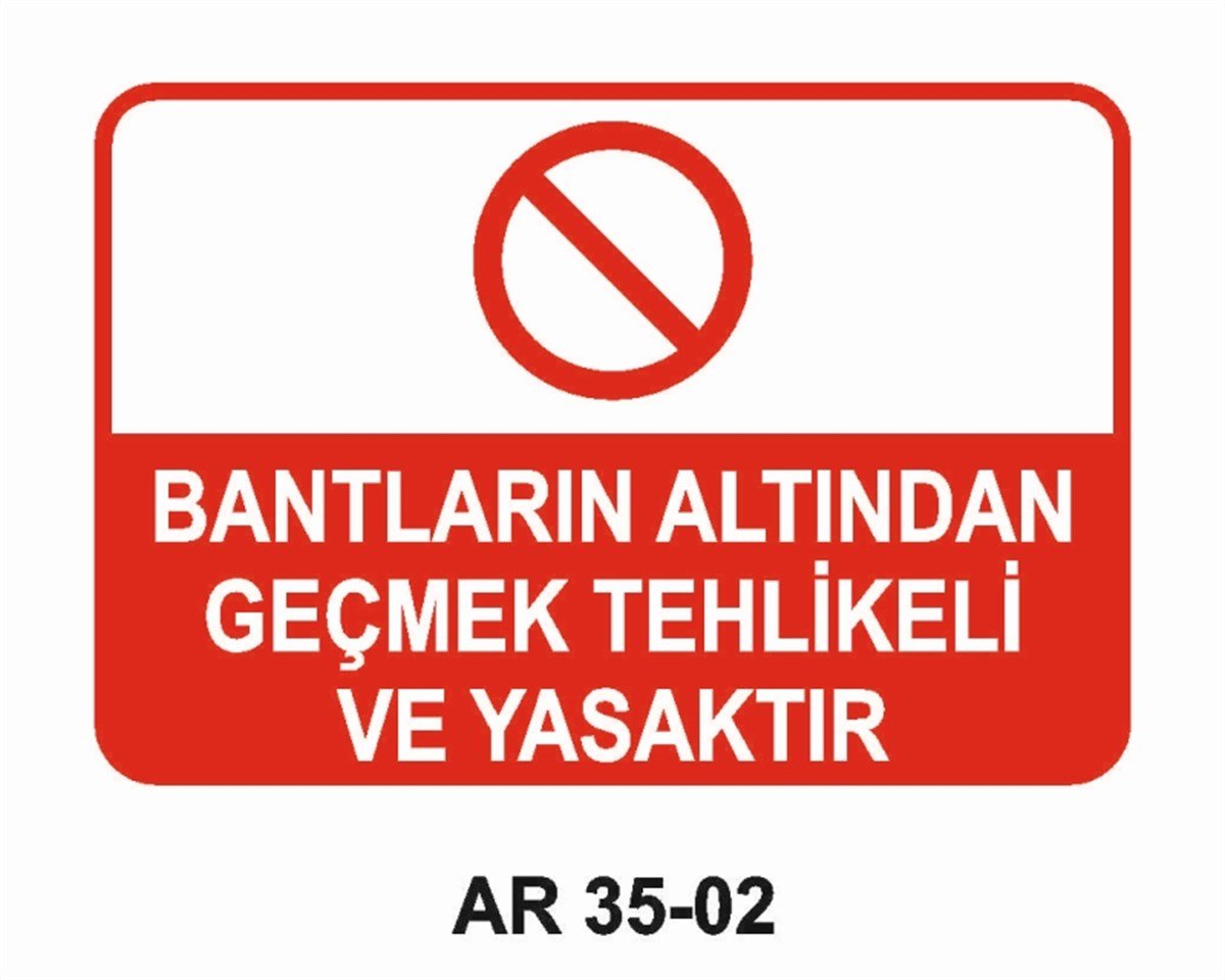 KONVEYÖR - BANT - KONKASÖRBANTLARIN ALTINDAN GEÇMEK TEHLİKELİ VE YASAKTIR İŞ GÜVENLİĞİ UYARI LEVHASI