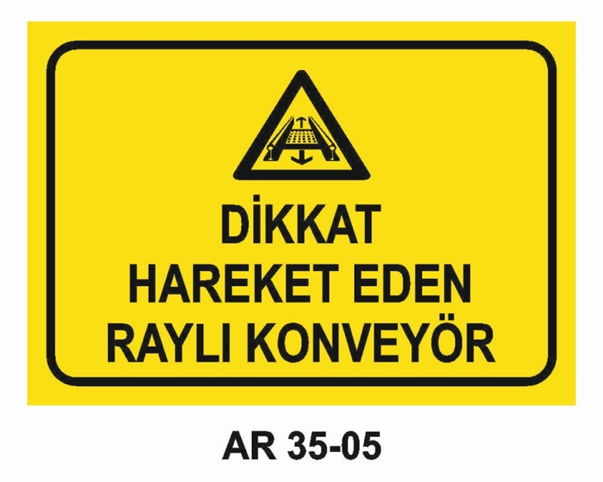 KONVEYÖR - BANT - KONKASÖRDİKKAT HAREKET EDEN RAYLI KONVEYÖR İŞ GÜVENLİĞİ UYARI LEVHASI