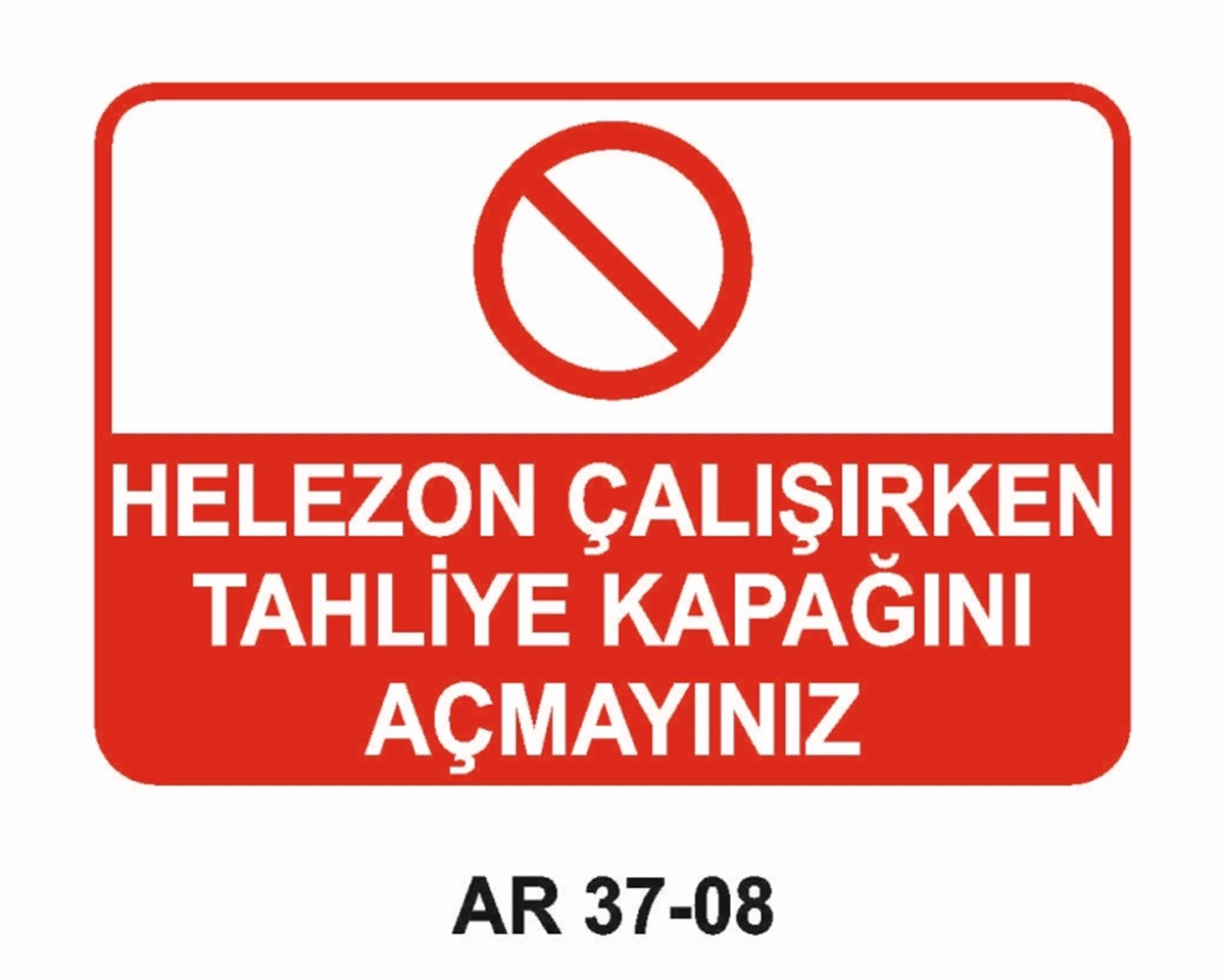 DİĞER MAKİNALARHELEZON ÇALIŞIRKEN TAHLİYE KAPAĞINI AÇMAYINIZ İŞ GÜVENLİĞİ UYARI LEVHASI