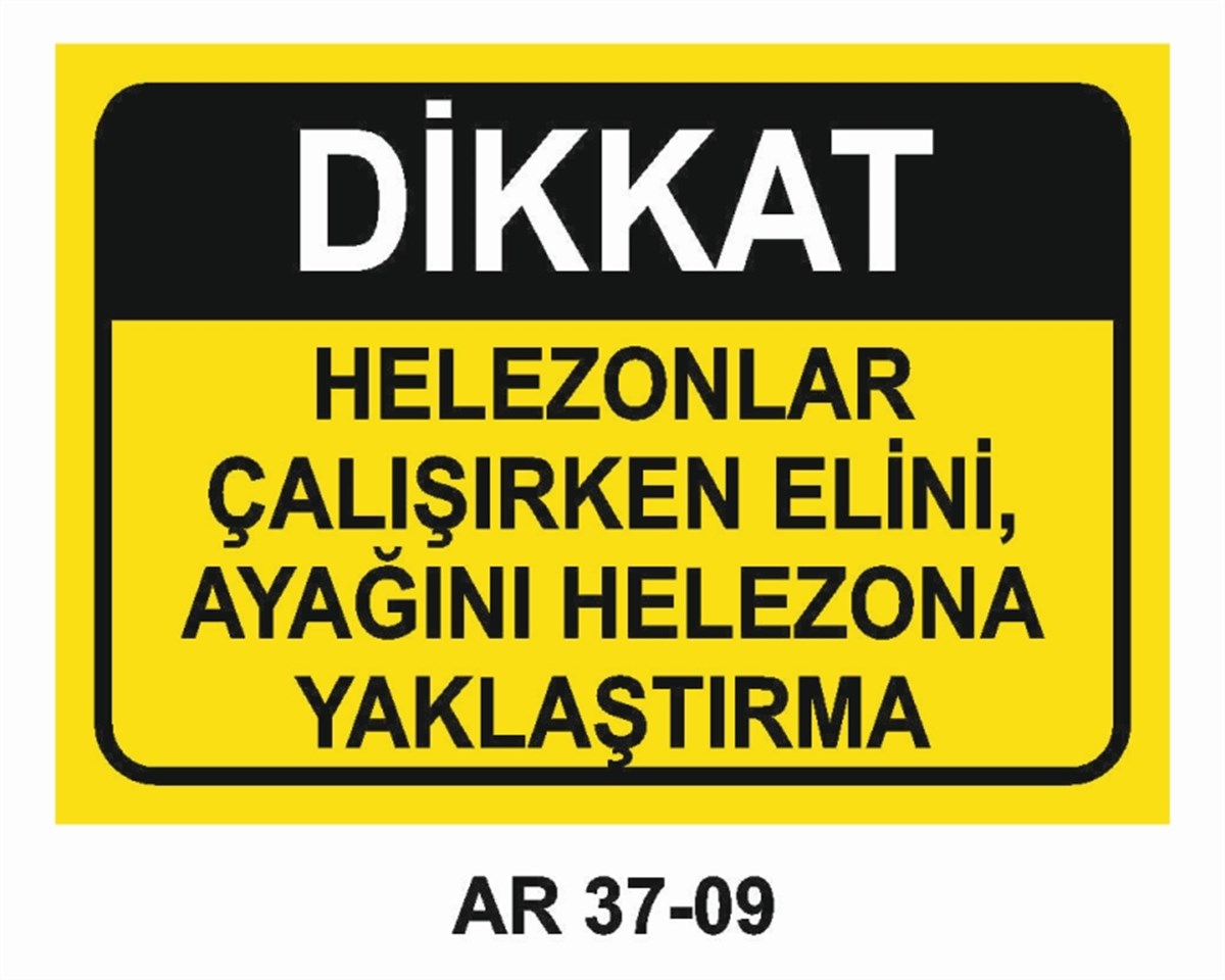 DİĞER MAKİNALARHELEZONLAR ÇALIŞIRKEN ELİNİ, AYAĞINI HELEZONA YAKLAŞTIRMA İŞ GÜVENLİĞİ UYARI LEVHASI