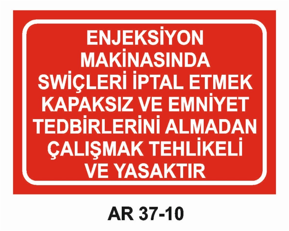 DİĞER MAKİNALARENJEKSİYON MAKİNASINDA SWITCHLERİ İPTAL ETMEK TEHLİKELİ VE YASAKTIR İŞ GÜVENLİĞİ UYARI LEVHASI