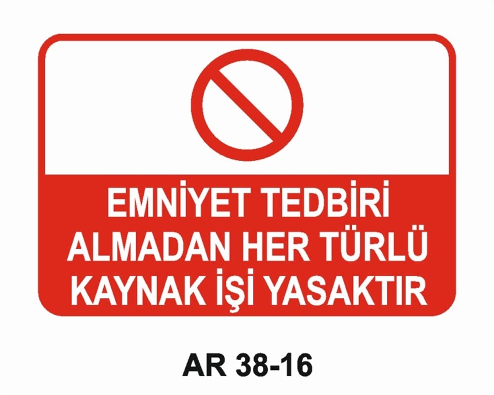 KAYNAKEMNİYET TEDBİRİ ALMADAN HER TÜRLÜ KAYNAK İŞİ YASAKTIR İŞ GÜVENLİĞİ UYARI LEVHASI