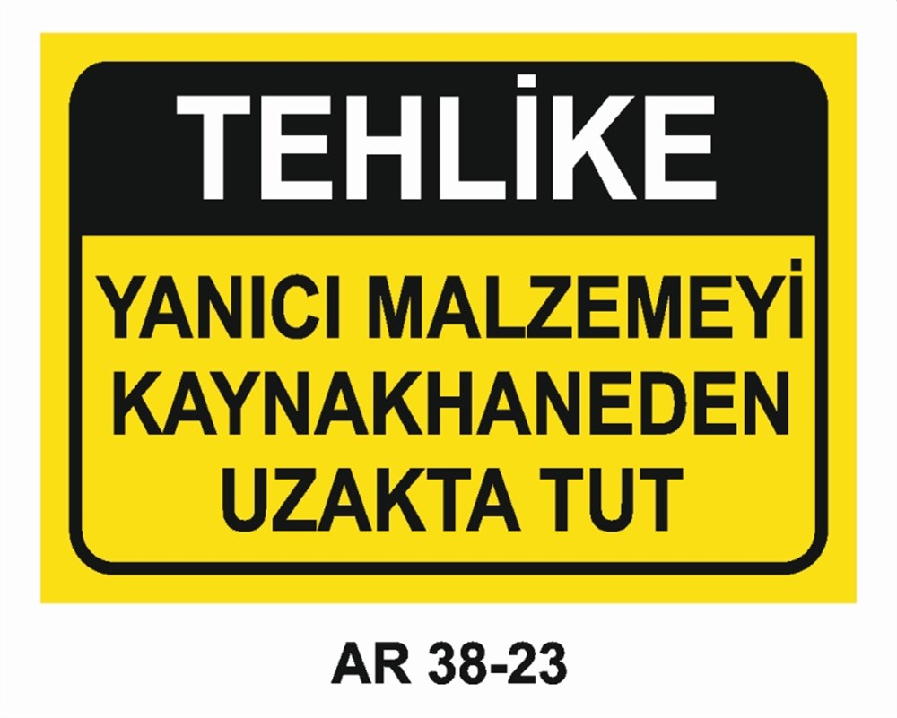 KAYNAKYANICI MALZEMEYİ KAYNAKHANEDEN UZAKTA TUT İŞ GÜVENLİĞİ UYARI LEVHASI