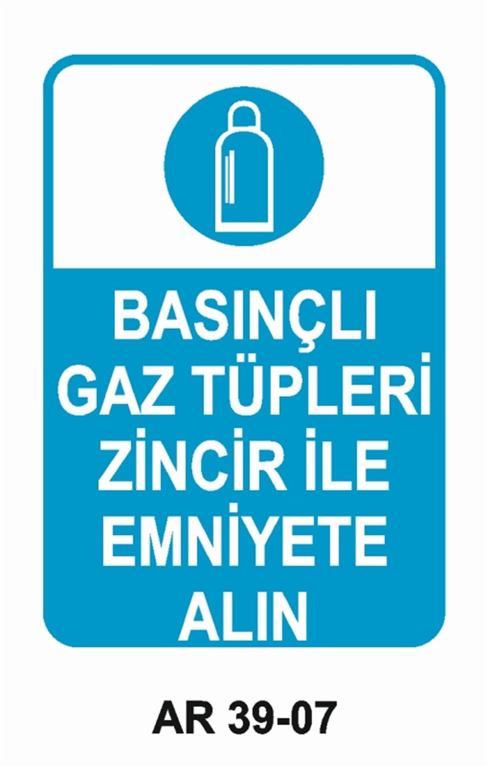 TÜPLERBASINÇLI GAZ TÜPLERİ ZİNCİR İLE EMNİYETE ALIN İŞ GÜVENLİĞİ UYARI LEVHASI
