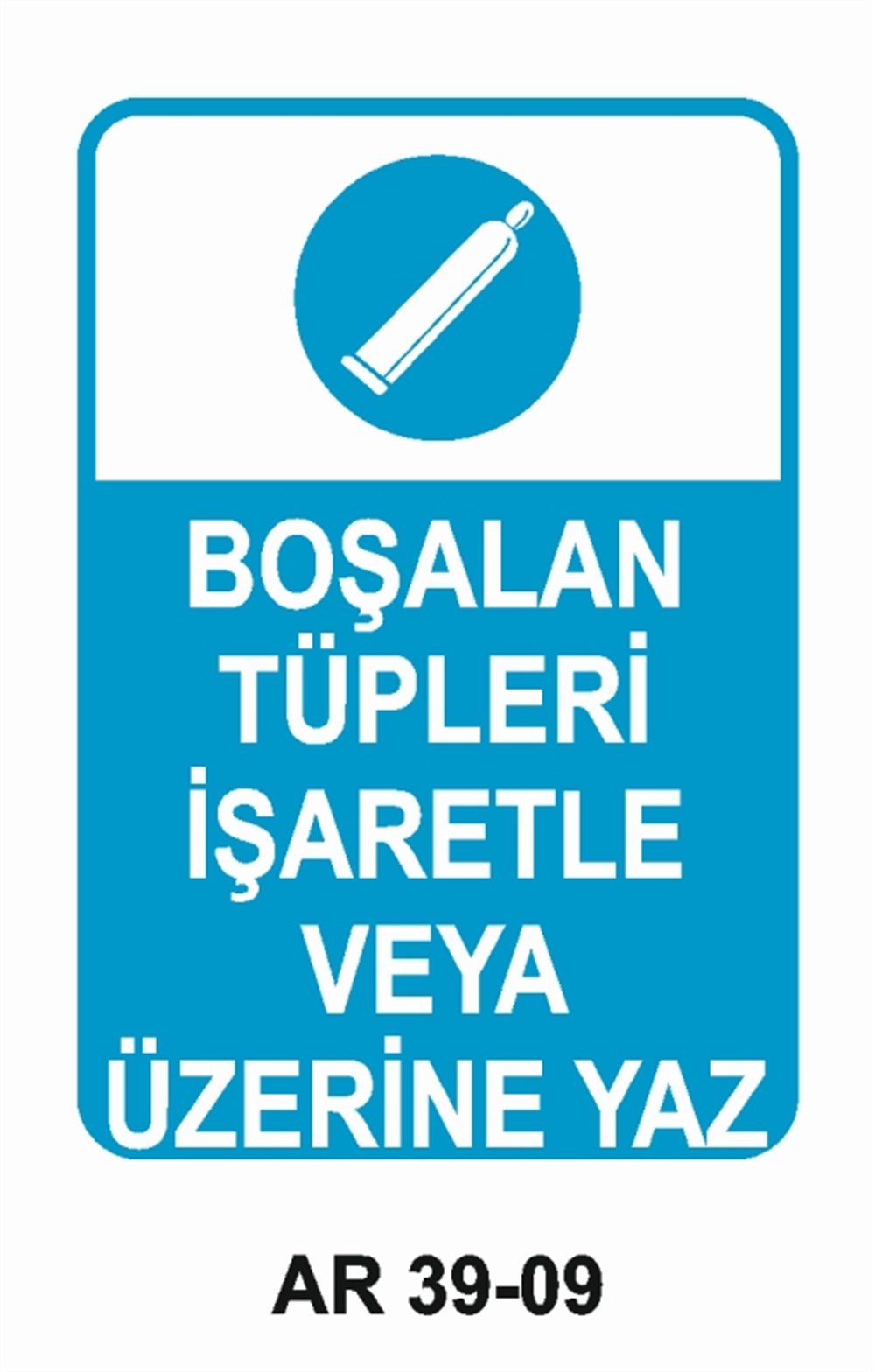 TÜPLERBOŞALAN TÜPLER İŞARETLE VEYA ÜZERİNE YAZ İŞ GÜVENLİĞİ UYARI LEVHASI