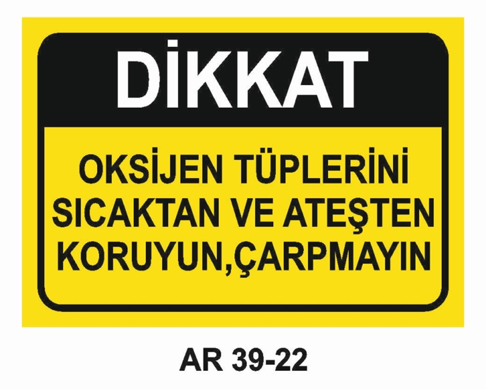 TÜPLEROKSİJEN TÜPLERİNİ SICAKTAN VE ATEŞTEN KORUYUN, ÇARPMAYIN İŞ GÜVENLİĞİ UYARI LEVHASI