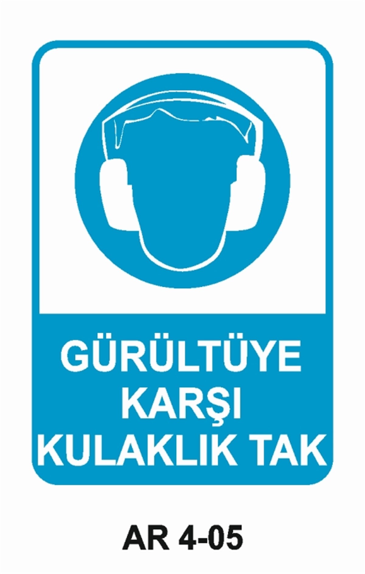 KULAK KORUMAGÜRÜLTÜYE KARŞI KULAKLIK TAK İŞ GÜVENLİĞİ UYARI LEVHASI