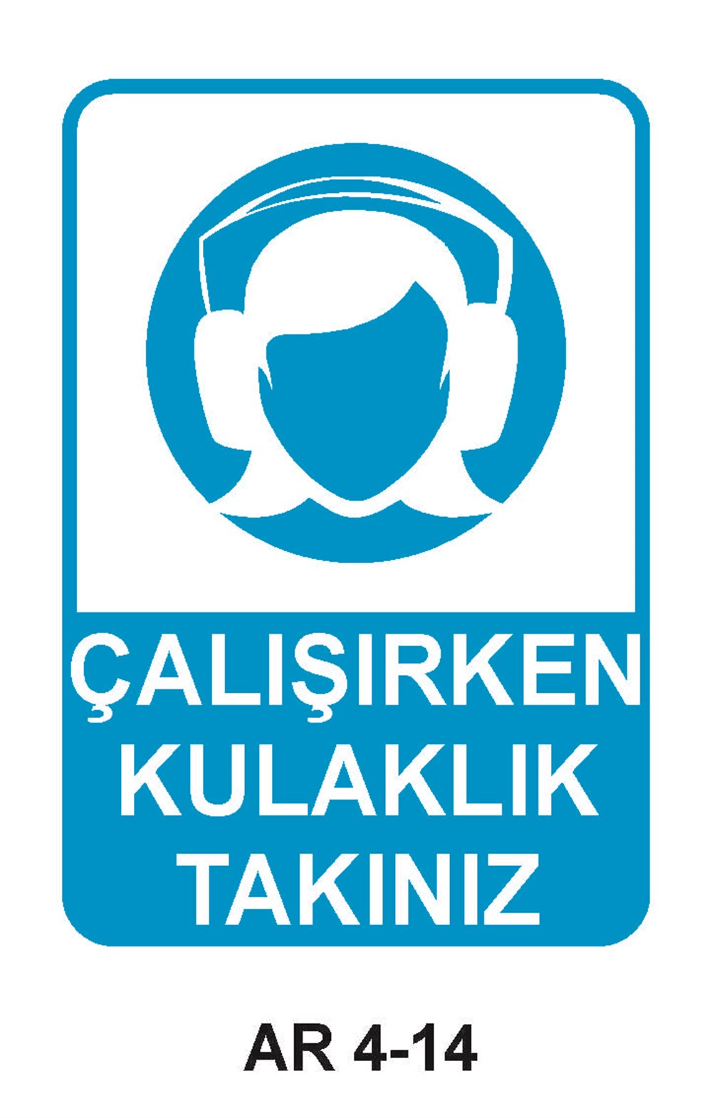 Kulak Koruma Uyarı LevhalarıÇALIŞIRKEN KULAKLIK TAKINIZ KADIN FİGÜRLÜ İŞ GÜVENLİĞİ UYARI LEVHASI