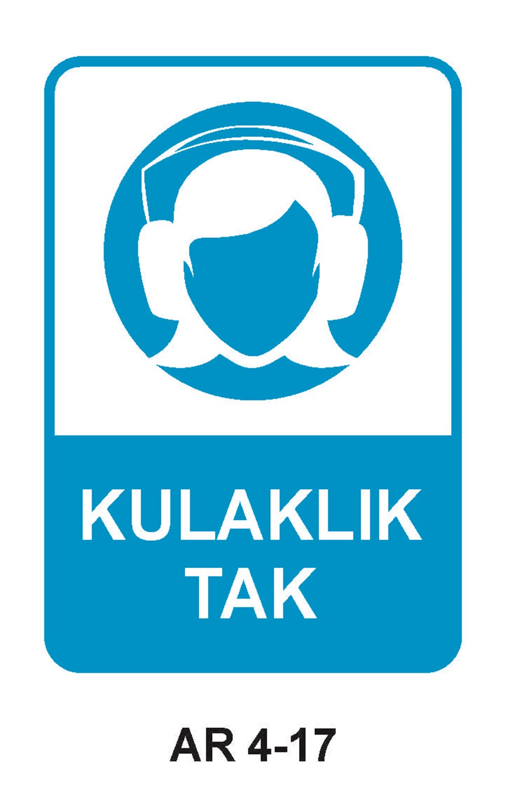 Kulak Koruma Uyarı LevhalarıKULAKLIK TAK KADIN FİGÜRLÜ İŞ GÜVENLİĞİ UYARI LEVHASI