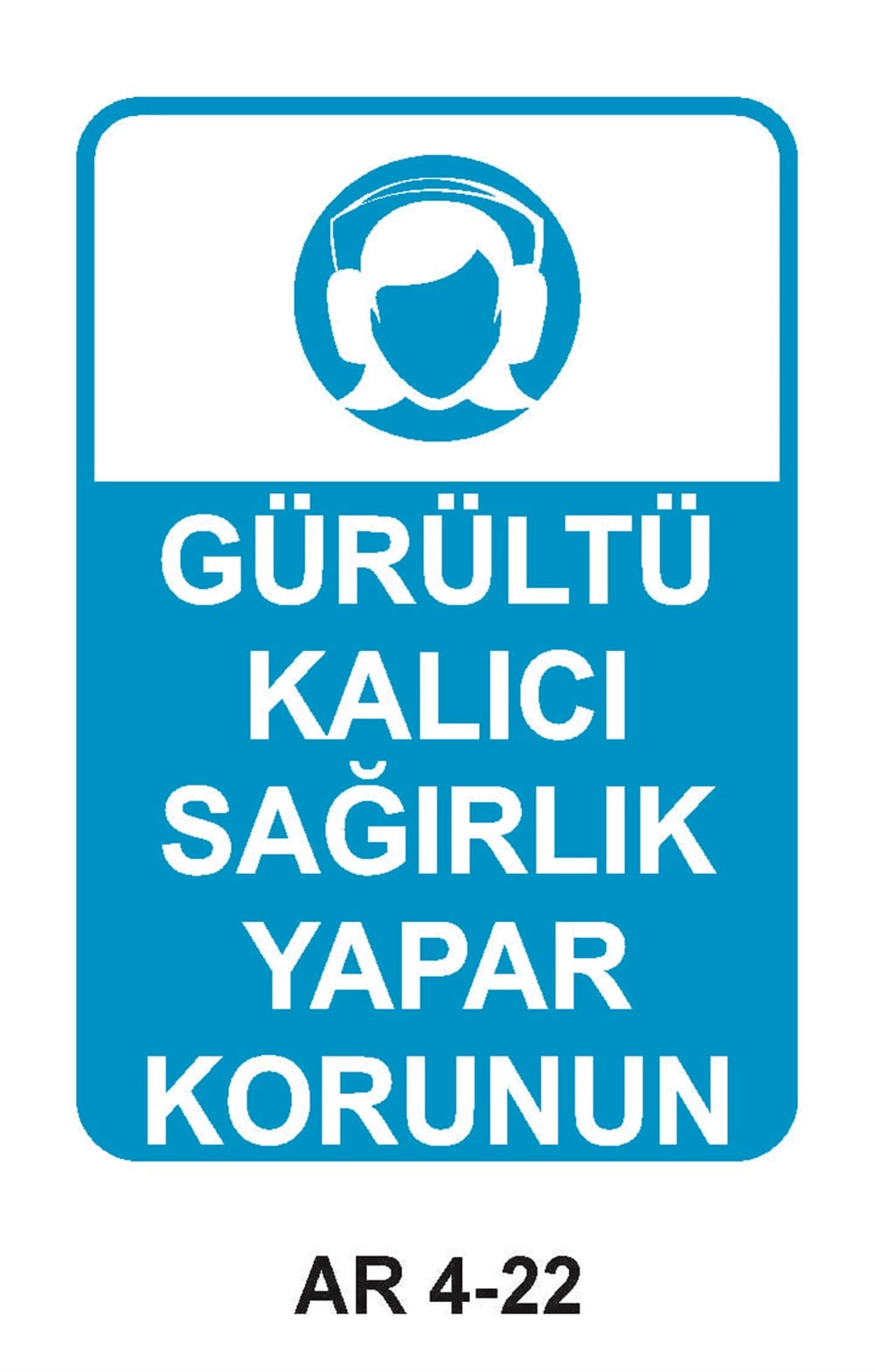 Kulak Koruma Uyarı LevhalarıGÜRÜLTÜ KALICI SAĞIRLIK YAPAR KORUNUN KADIN FİGÜRLÜ İŞ GÜVENLİĞİ UYARI LEVHASI