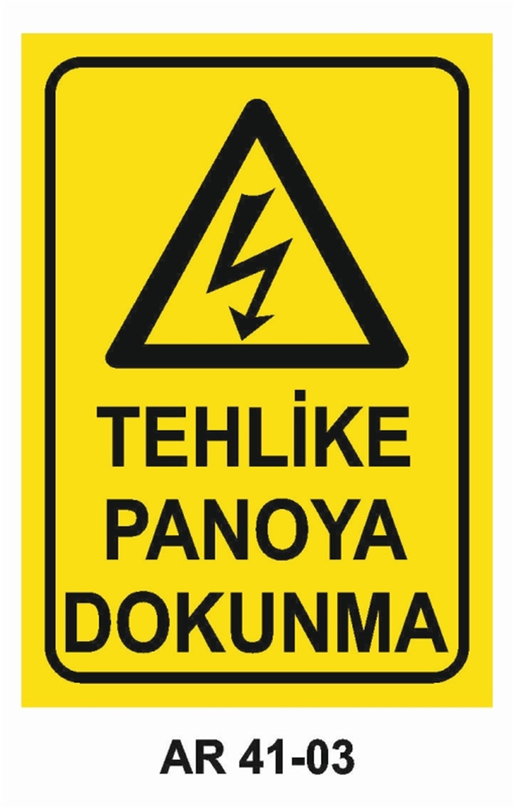 PANOTEHLİKE  PANOYA DOKUNMA  İŞ GÜVENLİĞİ UYARI LEVHASI