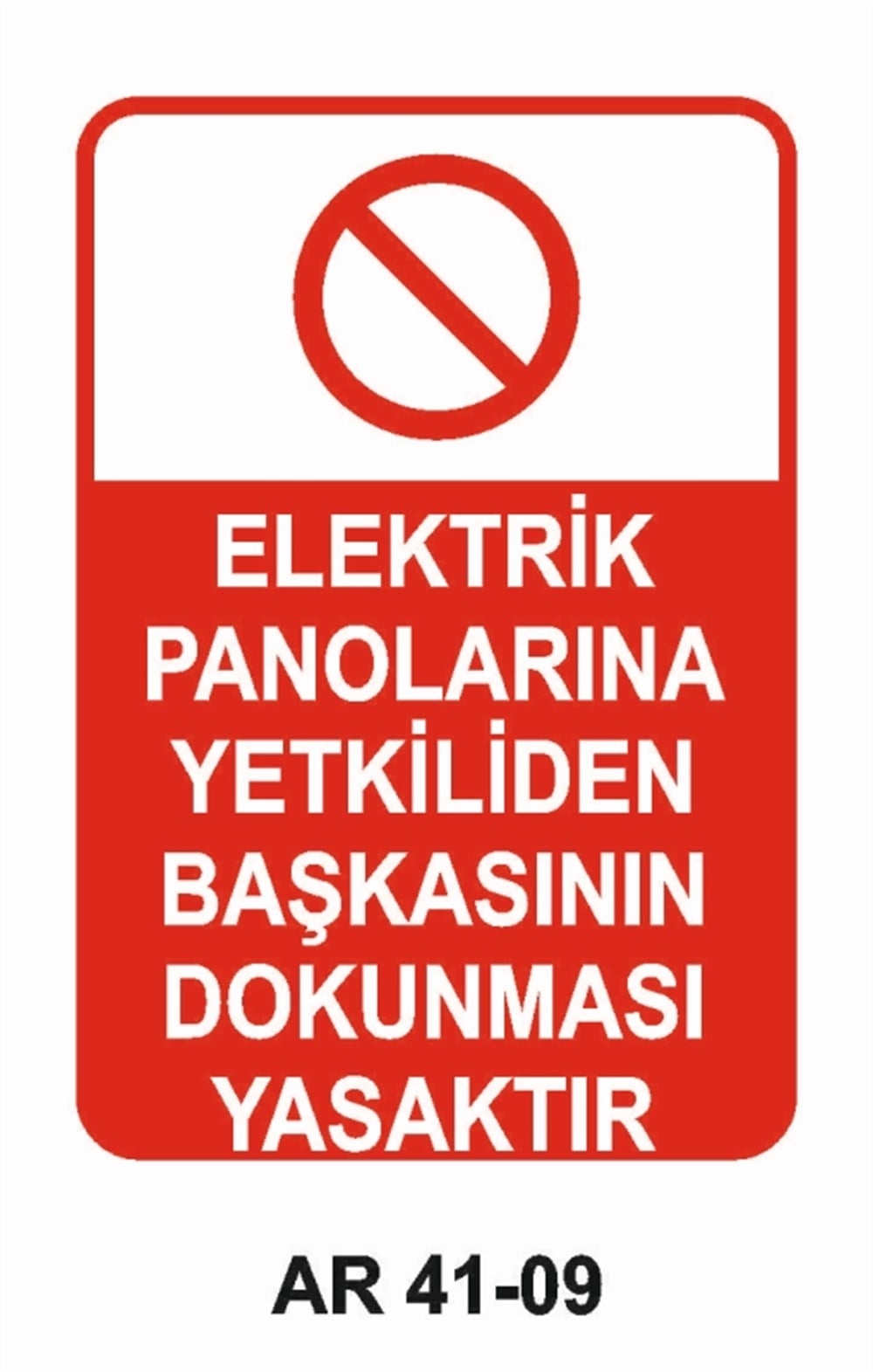 PANOELEKTRİK PANOLARINA YETKİLİDEN BAŞKASININ DOKUNMASI YASAKTIR  İŞ GÜVENLİĞİ UYARI LEVHASI
