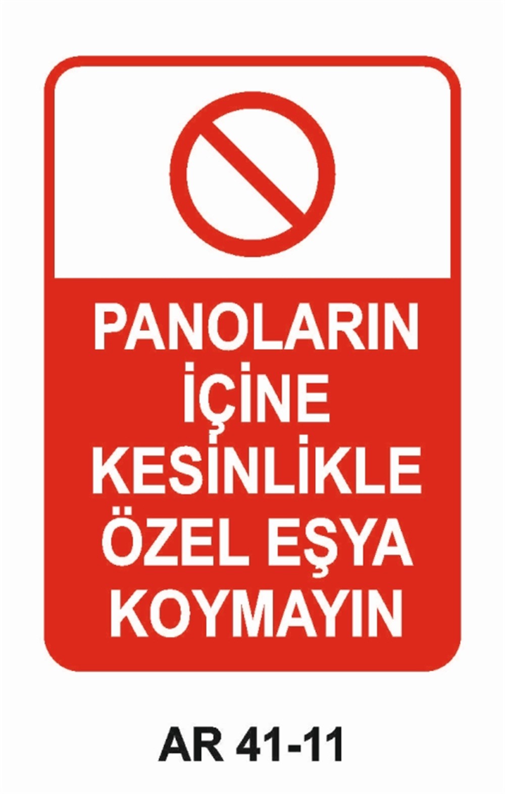PANOPANOLARIN İÇİNE KESİNLİKLE  ÖZEL EŞYA KOYMAYIN   İŞ GÜVENLİĞİ UYARI LEVHASI