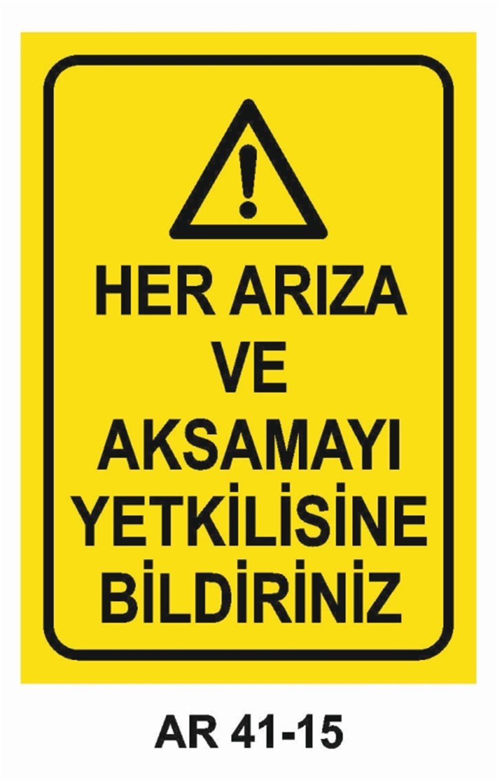 PANOHER ARIZA VE AKSAMAYI YETKİLİSİNE BİLDİRİNİZ  İŞ GÜVENLİĞİ UYARI LEVHASI