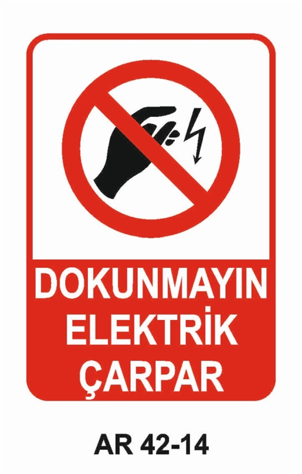 ELEKTRİKDOKUNMAYIN ELEKTRİK ÇARPAR  İŞ GÜVENLİĞİ UYARI LEVHASI