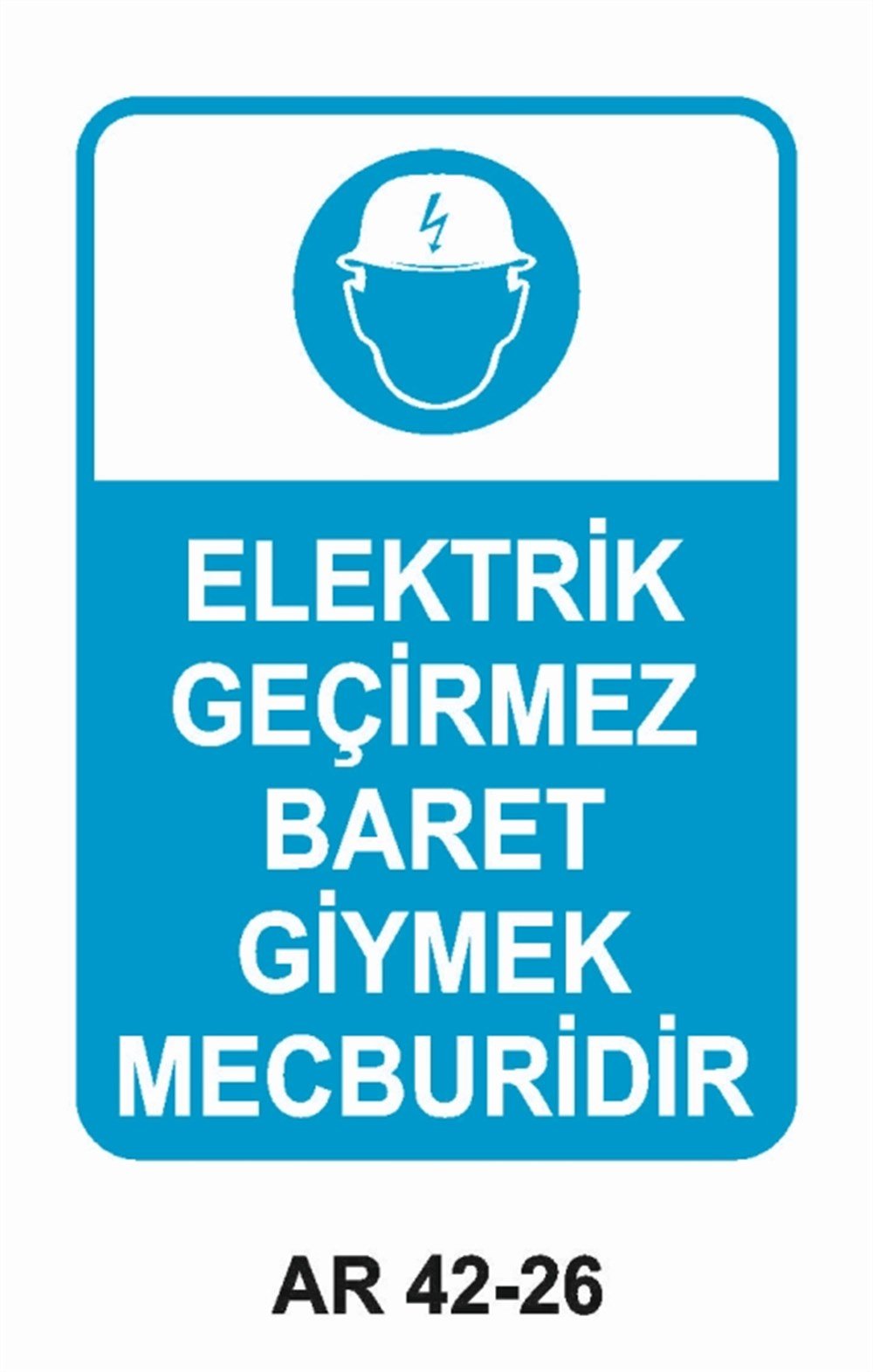 ELEKTRİKELEKTRİK GEÇİRMEZ BARET GİYMEK MECBURİDİR  İŞ GÜVENLİĞİ UYARI LEVHASI