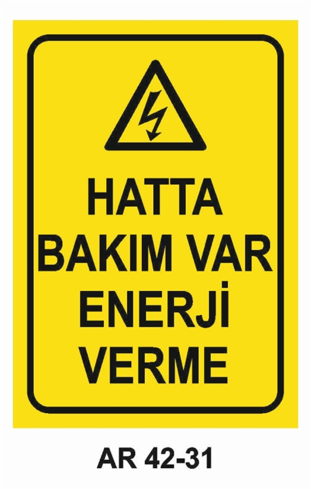 ELEKTRİKHATTA BAKIM VAR  ENERJİ VERME İŞ GÜVENLİĞİ UYARI LEVHASI