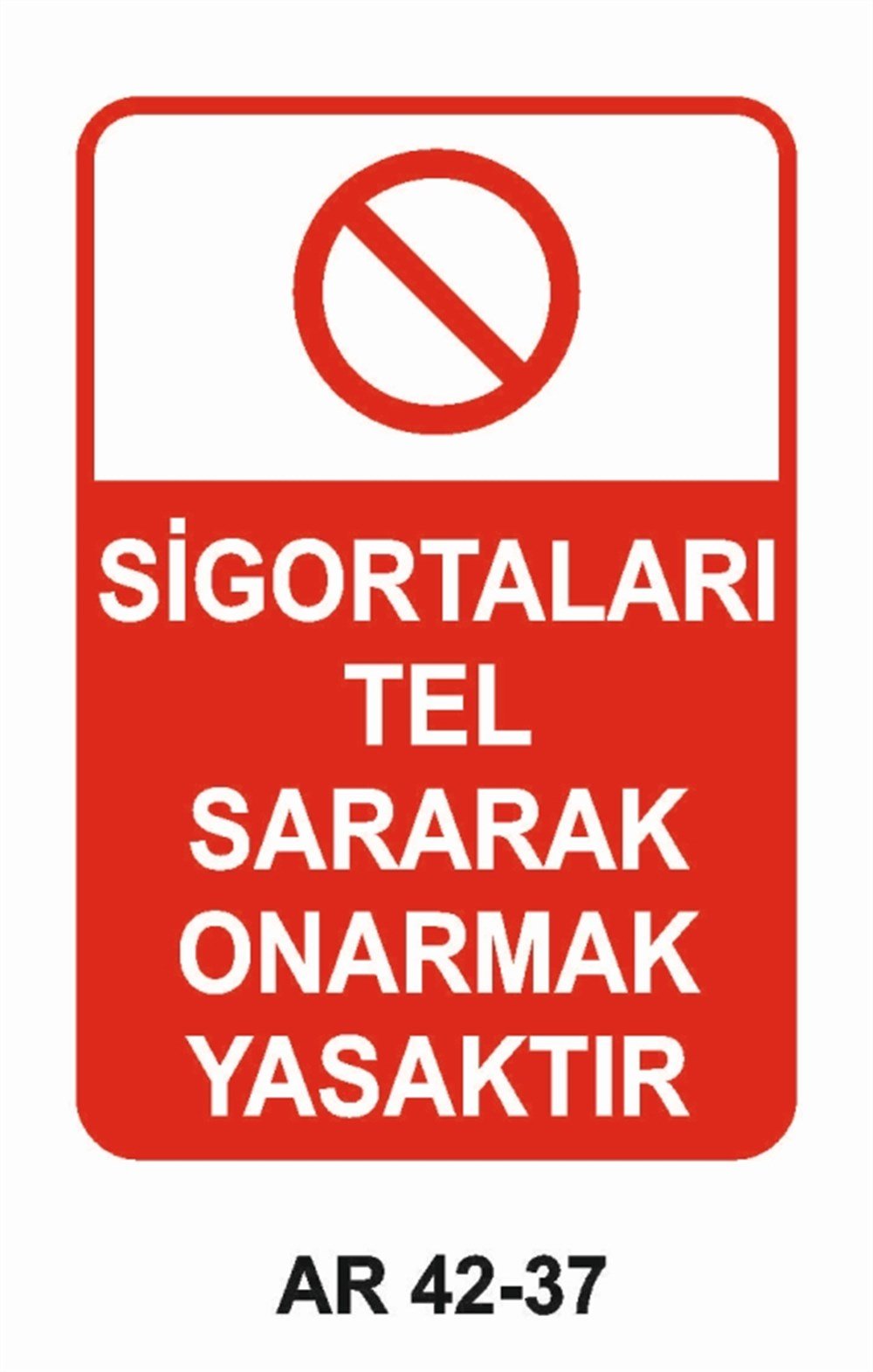 ELEKTRİKSİGORTALARI TEL SARARAK ONARMAK  YASAKTIR  İŞ GÜVENLİĞİ UYARI LEVHASI