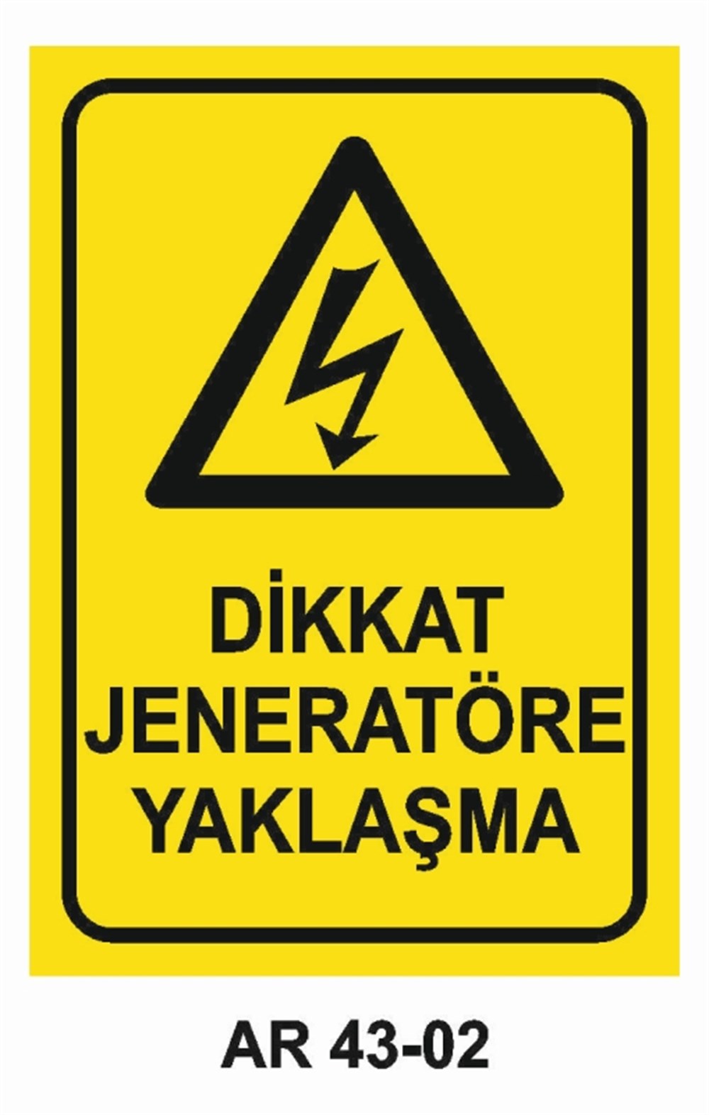 JENARATÖRDİKKAT JENERATÖRE YAKLAŞMA  İŞ GÜVENLİĞİ UYARI LEVHASI