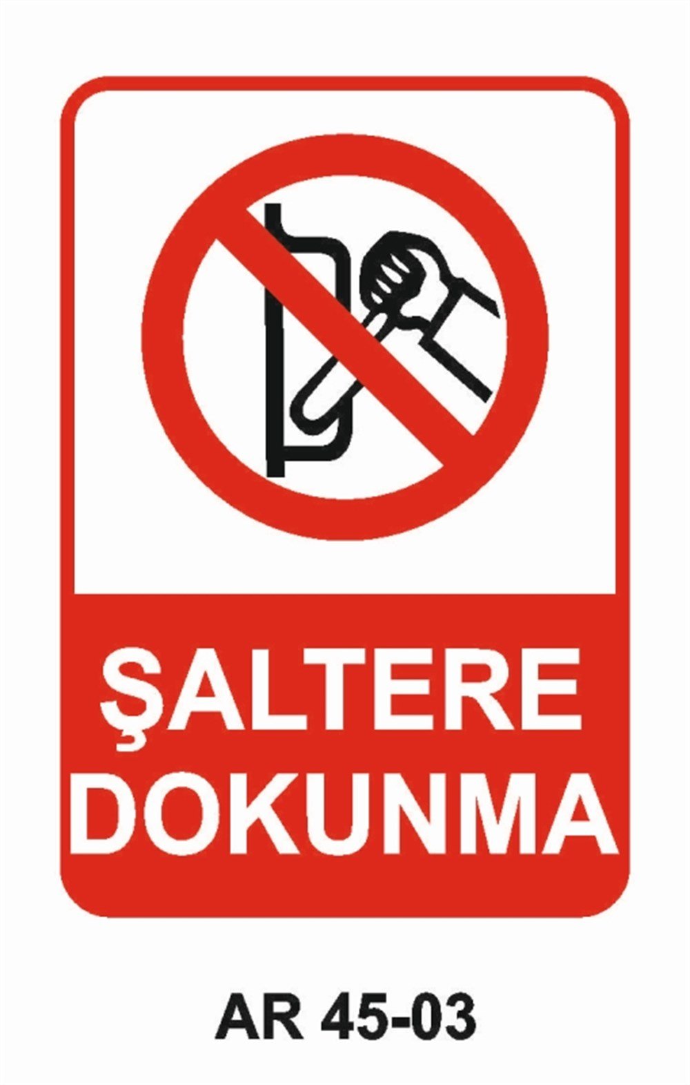 ŞALTER ŞALTERE DOKUNMA İŞ GÜVENLİĞİ UYARI LEVHASI