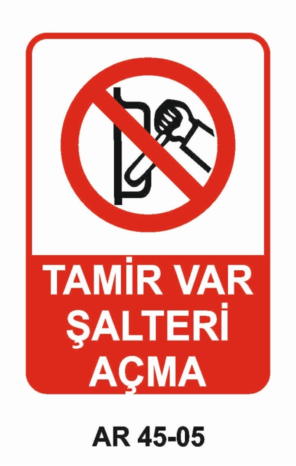 ŞALTERTAMİR VAR ŞALTERİ AÇMA İŞ GÜVENLİĞİ UYARI LEVHASI