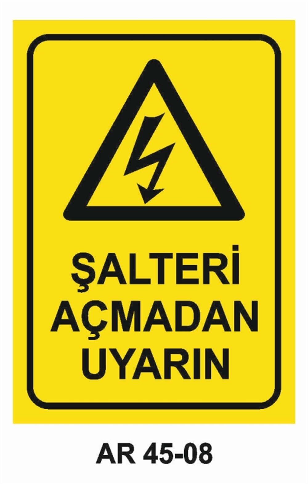 ŞALTER ŞALTERİ AÇMADAN UYARIN İŞ GÜVENLİĞİ UYARI LEVHASI