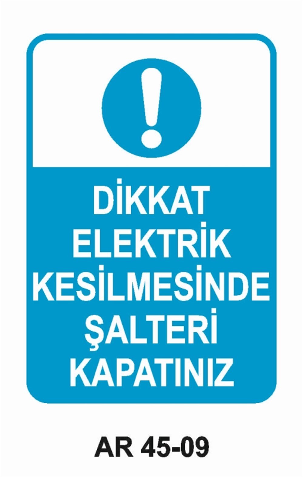 ŞALTERDİKKAT ELEKTRİK KESİLMESİNDE ŞALTERİ KAPATINIZ İŞ GÜVENLİĞİ UYARI LEVHASI